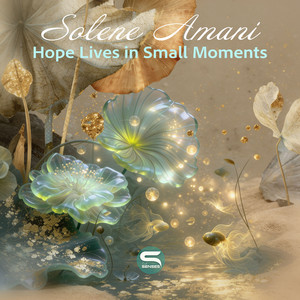 Hope Lives in Small Moments by Solene Amani