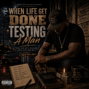 When Life Get Done Testing A Man by King Terryo