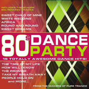 80s Dance Party: 15 Totally Awesome Dance Hits! - Compilation by