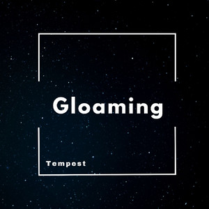 Gloaming by Tempest