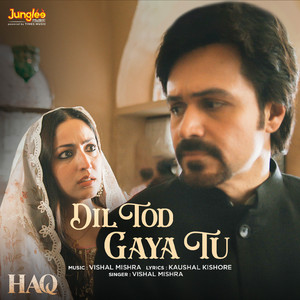 Vishal Mishra & Kaushal Kishore - Dil Tod Gaya Tu (From "Haq")
