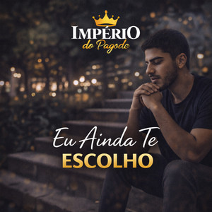 Eu Ainda Te Escolho by Imperio do pagode