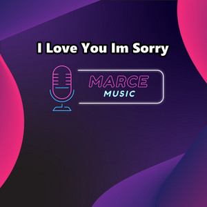 Marce Music - I Love You Im Sorry (Instrumental Version)