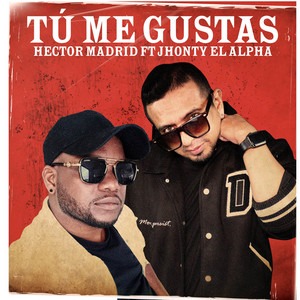 Hector Madrid - Tú Me Gustas (feat. Jhonty El Alpha)