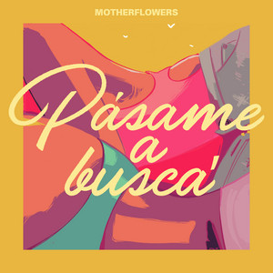 Pásame a Busca by Motherflowers