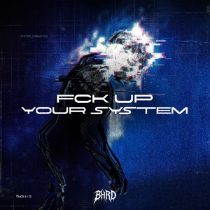 FCK UP YOUR SYSTEM by BHRD