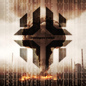 Destroyer Of Worlds by Nopreachers