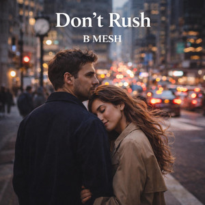 Dont Rush by B Mesh