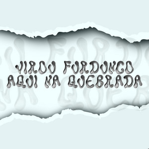 Virou Furdunço Aqui na Quebrada