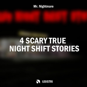 4 Scary True Night Shift Stories - Part 6 by Mr. Nightmare