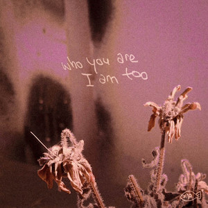 Who You Are I Am Too