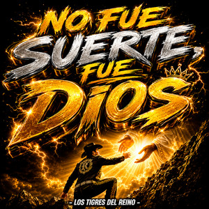 No Fue Suerte, Fue Dios by Los Tigres Del Reino