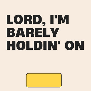 Lord, I'm barely holdin' on by Umaja