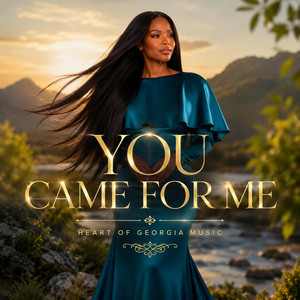 You Came for Me by Heart Of Georgia Music