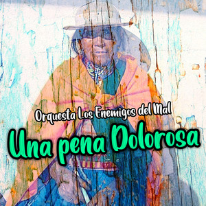 Una Pena Dolorosa by Orquesto Los Enemigos del Mal