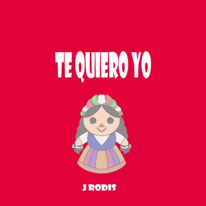 J Rodis - Te Quiero Yo