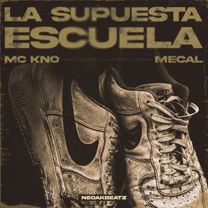 La Supuesta Escuela by Mc Kno, Neoakbeatz, Mecal