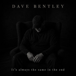 It's always the same in the end by Dave Bentley