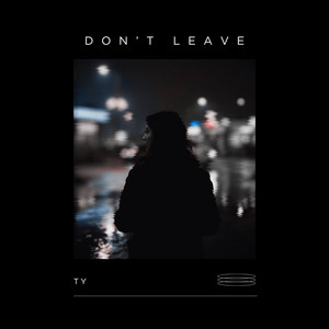 Don't Leave by Ty Hawk