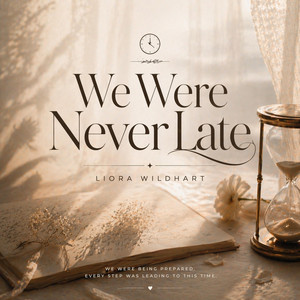 We Were Never Late by Liora Wildhart