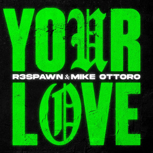 Your Love - Radio Edit by R3SPAWN, Mike Ottoro