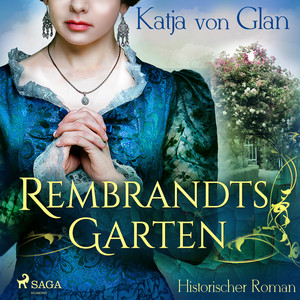 Rembrandts Garten (Historischer Roman)