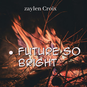 Future So Bright by Zaylen Croix