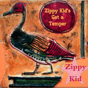 Zippy Kid's Got A Temper