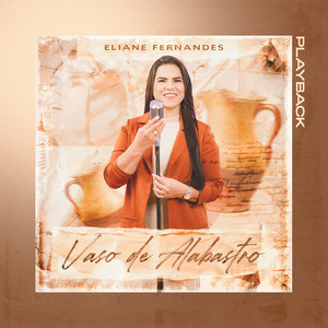 Eliane Fernandes - Vaso de Alabastro (Playback)