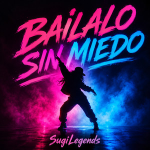 Bailalo sin Miedo by SugiLegends