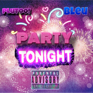 KnownByPlutoo - Party Tonight (feat. Datboybleu)