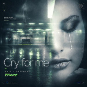 Cry For Me by Tearz