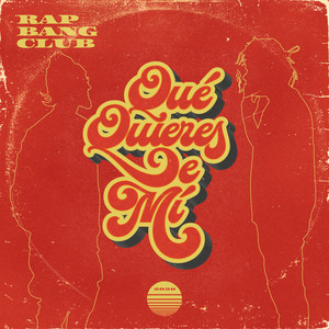 Qué Quieres de Mi by Rap Bang Club