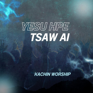 Kachin Worship - Mungga Hte Shakawn Na