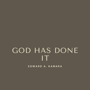 Edward A. Kamara - God Has Done It