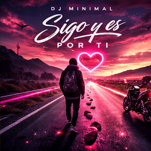 Sigo Y Es Por Ti by DJ Minimal