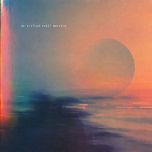 we drifted until morning by The Snowball Effect