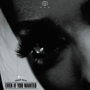 Even If You Wanted by Ziyaad Luceō