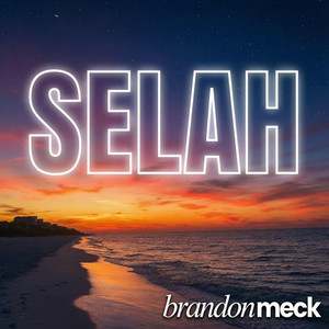 SELAH by Brandon Meck