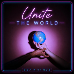 Unite The World by Ziggy in tha House