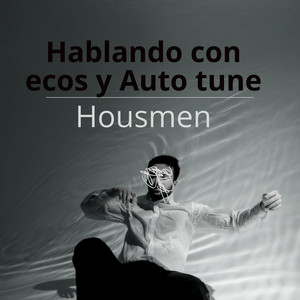 Hablando con ecos y Auto tune by Housmen