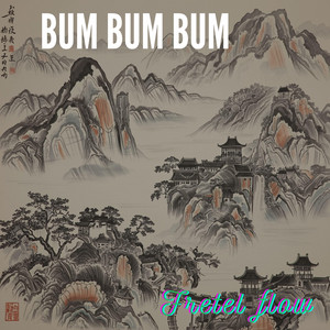 BUM BUM BUM by Fretel Flow