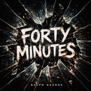 Forty Minutes by Ralph George