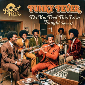 do you feel this love tonight (remix) by FUNKY FEVER