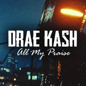 All My Praise by Drae Kash
