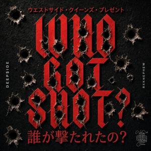 WHO GOT SHOT? by DEEP$iDE, RXKNephew