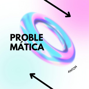 Problemática by ANTON