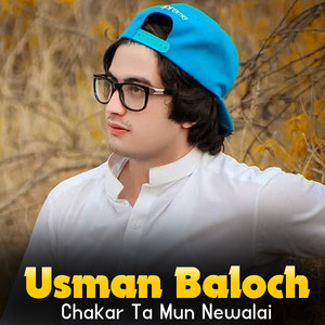 Usman Baloch - Chakar Ta Mun Newalai
