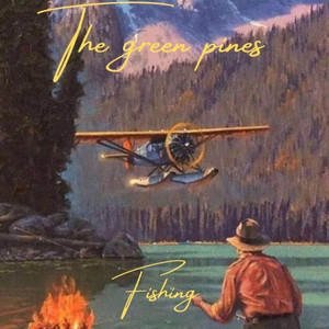 FISHING! by The Green Pines
