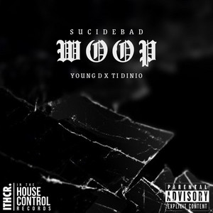 Woop by Suicide Bad, Young D, Ti Dinio